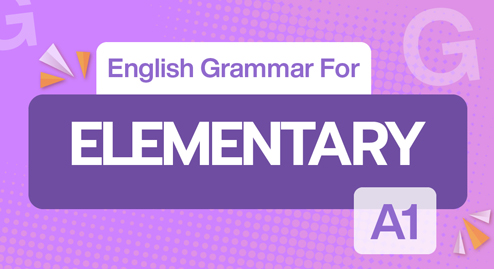 ENGLISH GRAMMAR FOR ELEMENTARY (A1)