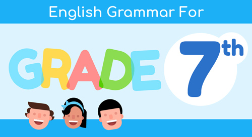 ENGLISH GRAMMAR FOR 7TH GRADE